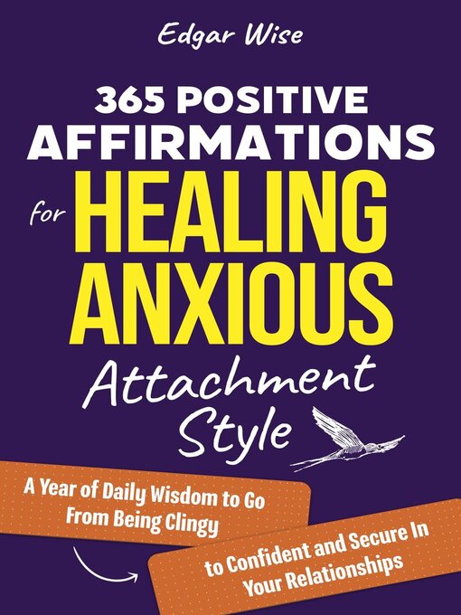 Title details for 365 Positive Affirmations for Healing Anxious Attachment Style by Edgar Wise - Available